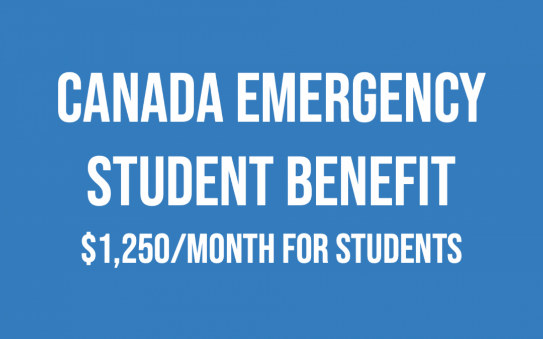 Canada Emergency Student Benefit:  Students will be eligible for $1,250 a month from May through August