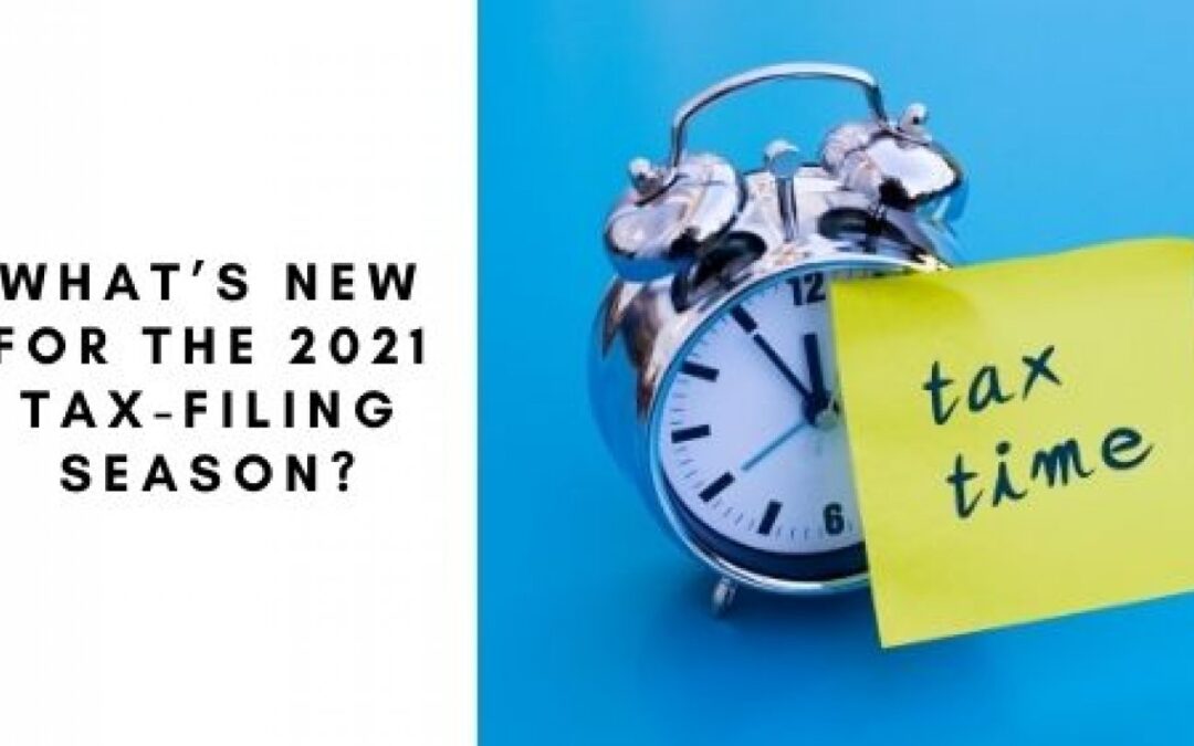 What’s new for the 2021 tax-filing season?